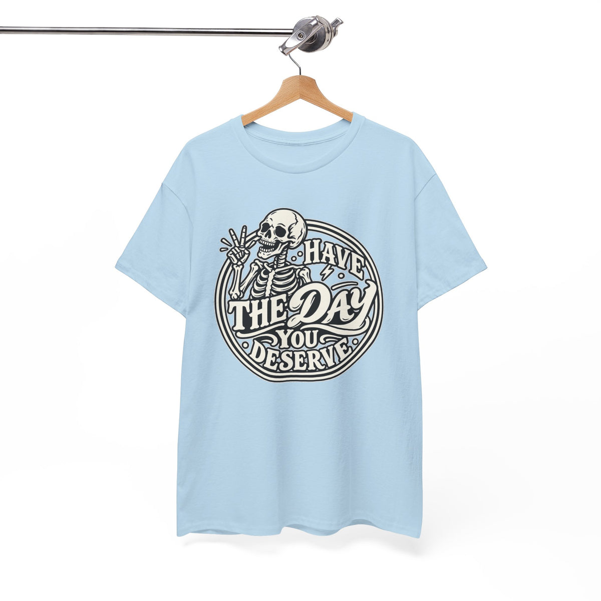 Have the Day You Deserve Tee — Vintage Skeleton Graphic T‑Shirt