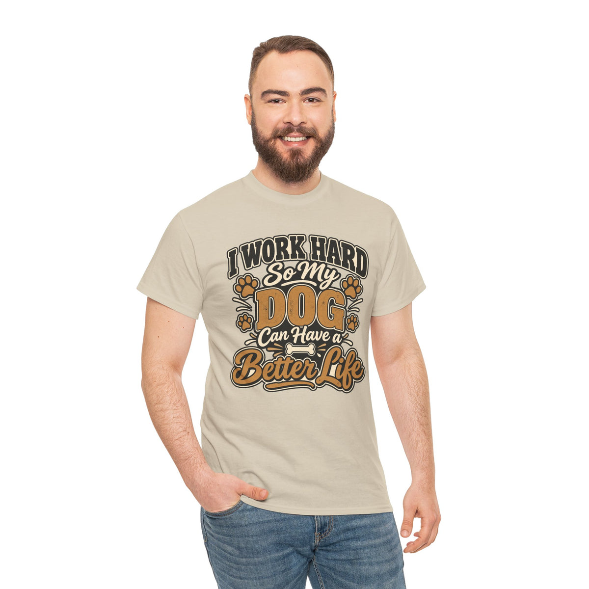 Dog Lover T‑Shirt — “I Work Hard So My Dog Can Have a Better Life”