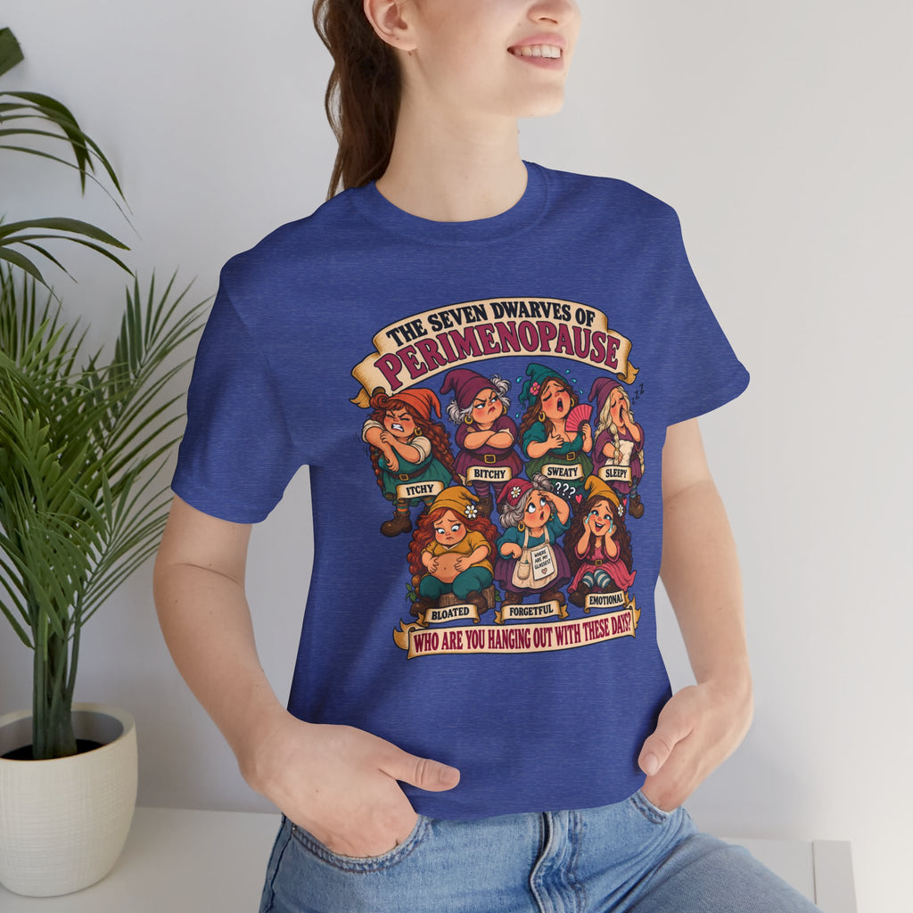 Perimenopause Tee — "The Seven Dwarves of Perimenopause" Funny Women’s Health Shirt
