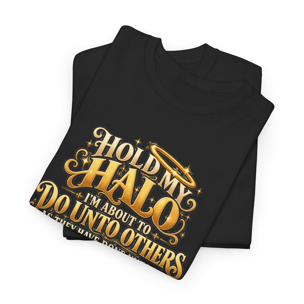 T-Shirt — "Hold My Halo I'm About To Do Unto Others" Vintage Faith Graphic Tee