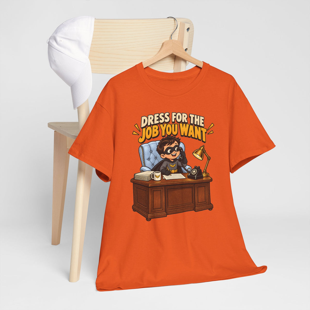 Dress for the Job You Want T-Shirt — Motivational Office Career Tee