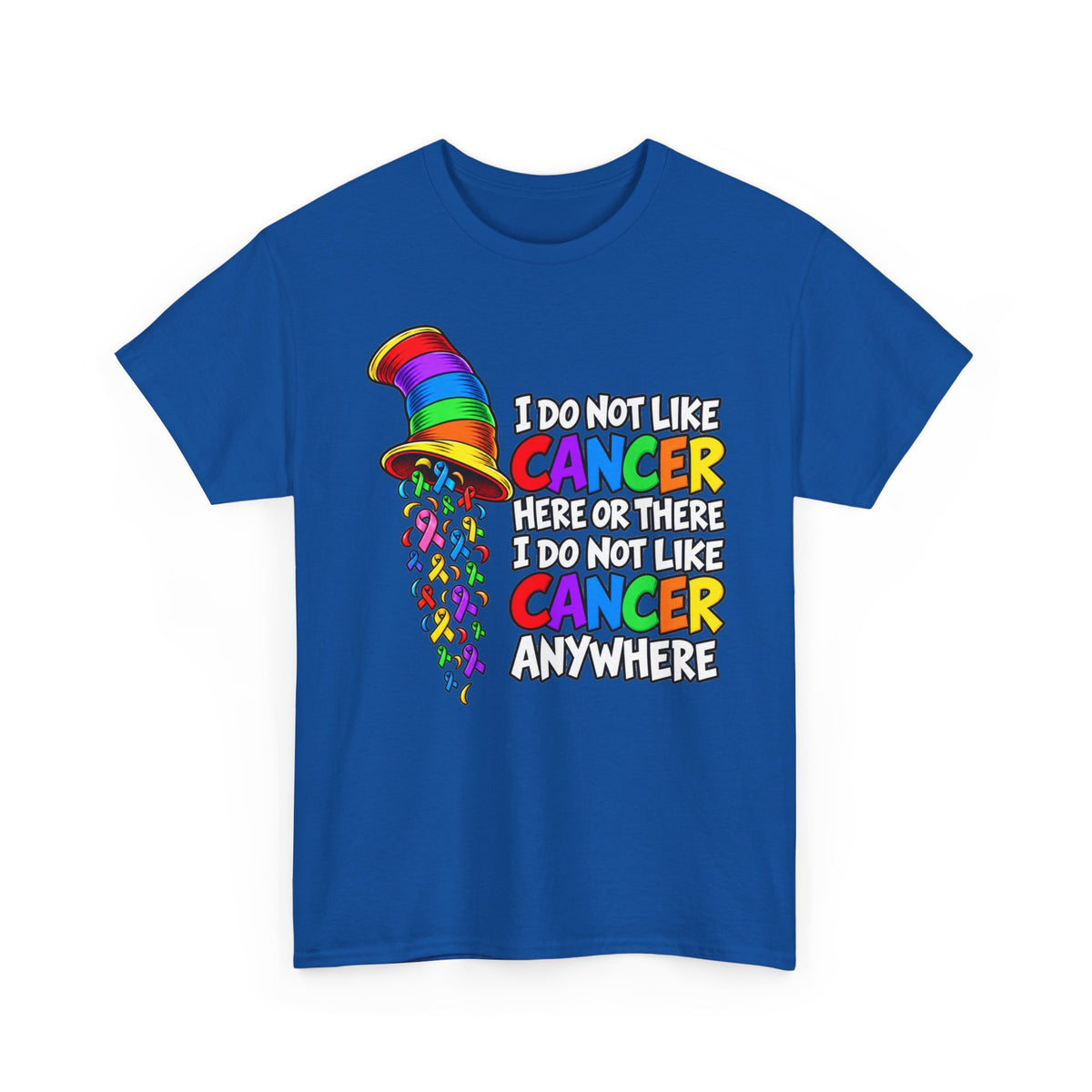 Cancer Awareness T-Shirt — “I Do Not Like Cancer Here or There” Rainbow Ribbon Tee