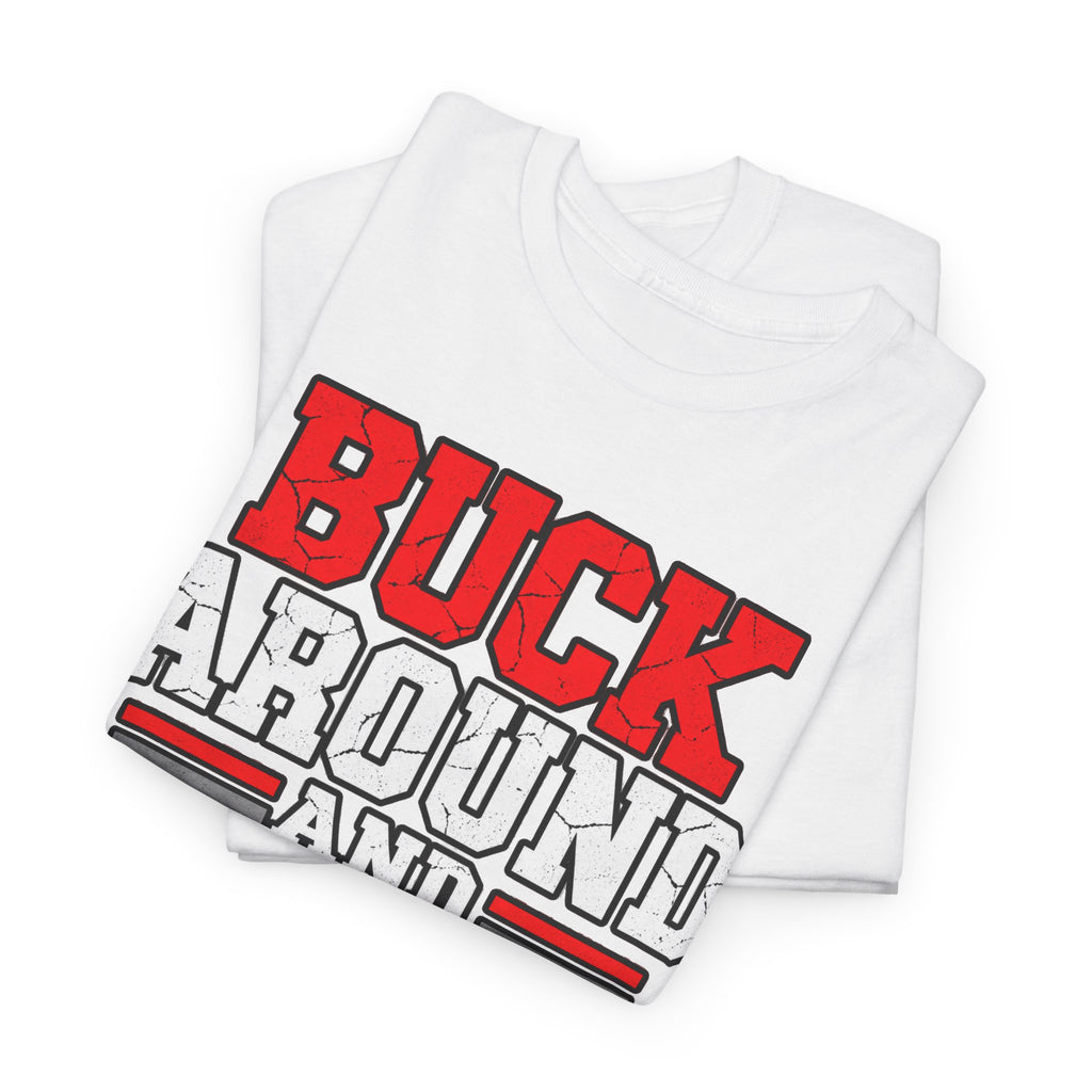 Buck Around and Find Out T‑Shirt — Funny Hunting / Ohio Pride Tee