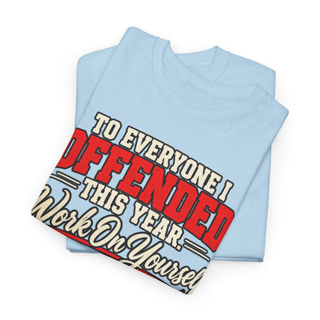 To Everyone I Offended This Year Funny New Year T-Shirt