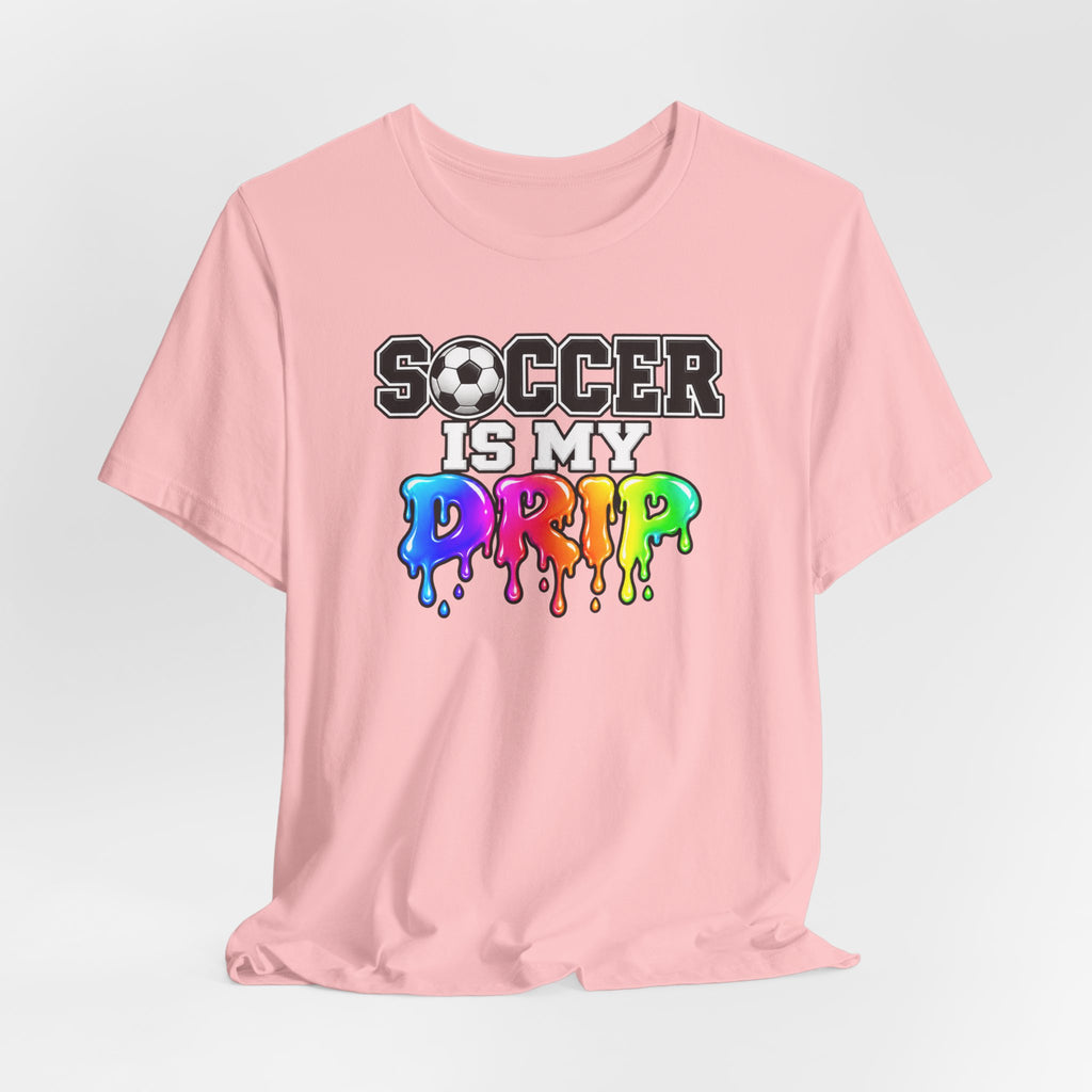 Soccer Is My Drip T-Shirt — Colorful Rainbow Drip Soccer Tee for Players & Fans