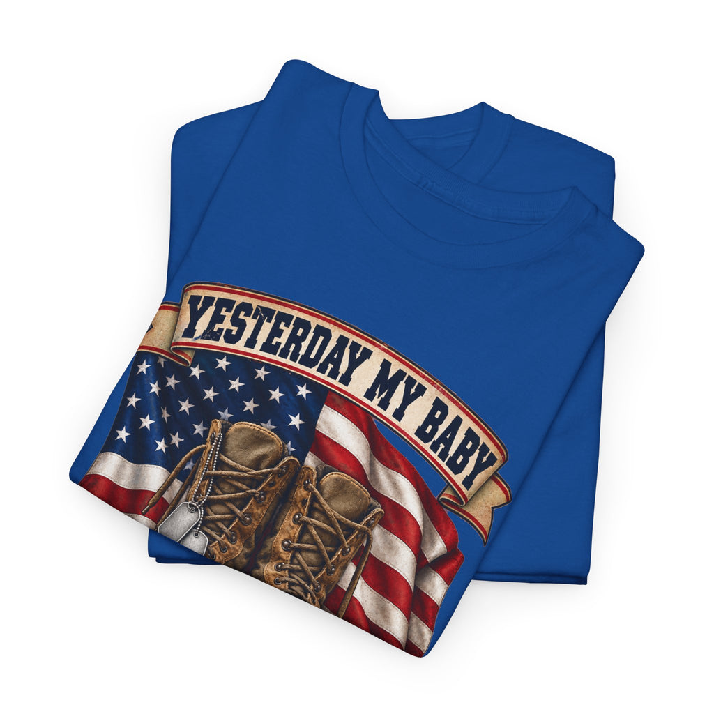 Yesterday My Baby, Today My Hero Military Tribute Tee