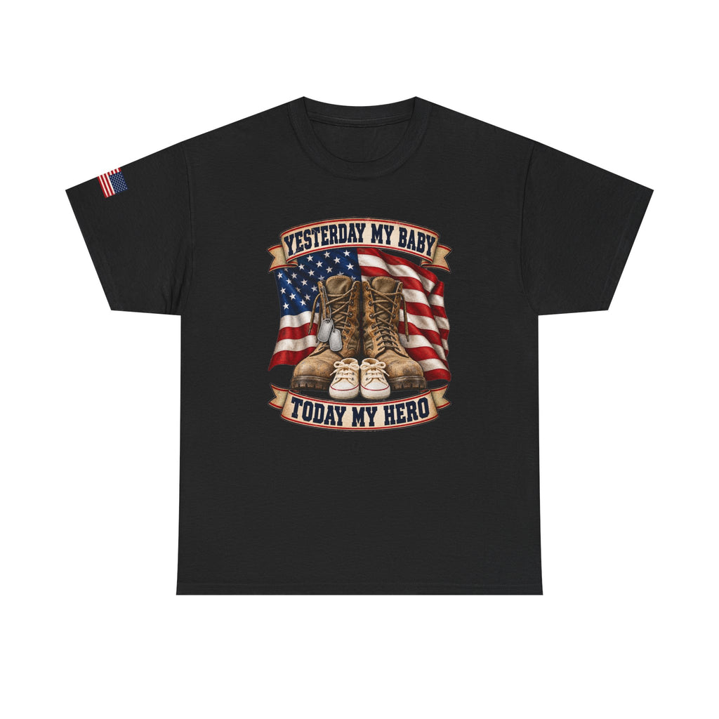 Yesterday My Baby, Today My Hero Military Tribute Tee