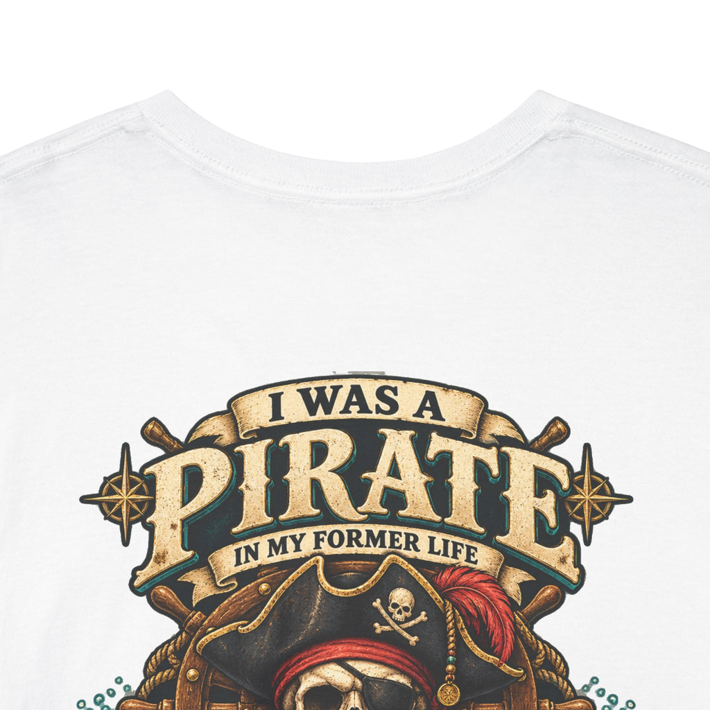 Pirate Skull Tee — "I Was a Pirate" Nautical Skull, Water • Alcohol • Booty • Boats Graphic T‑Shirt