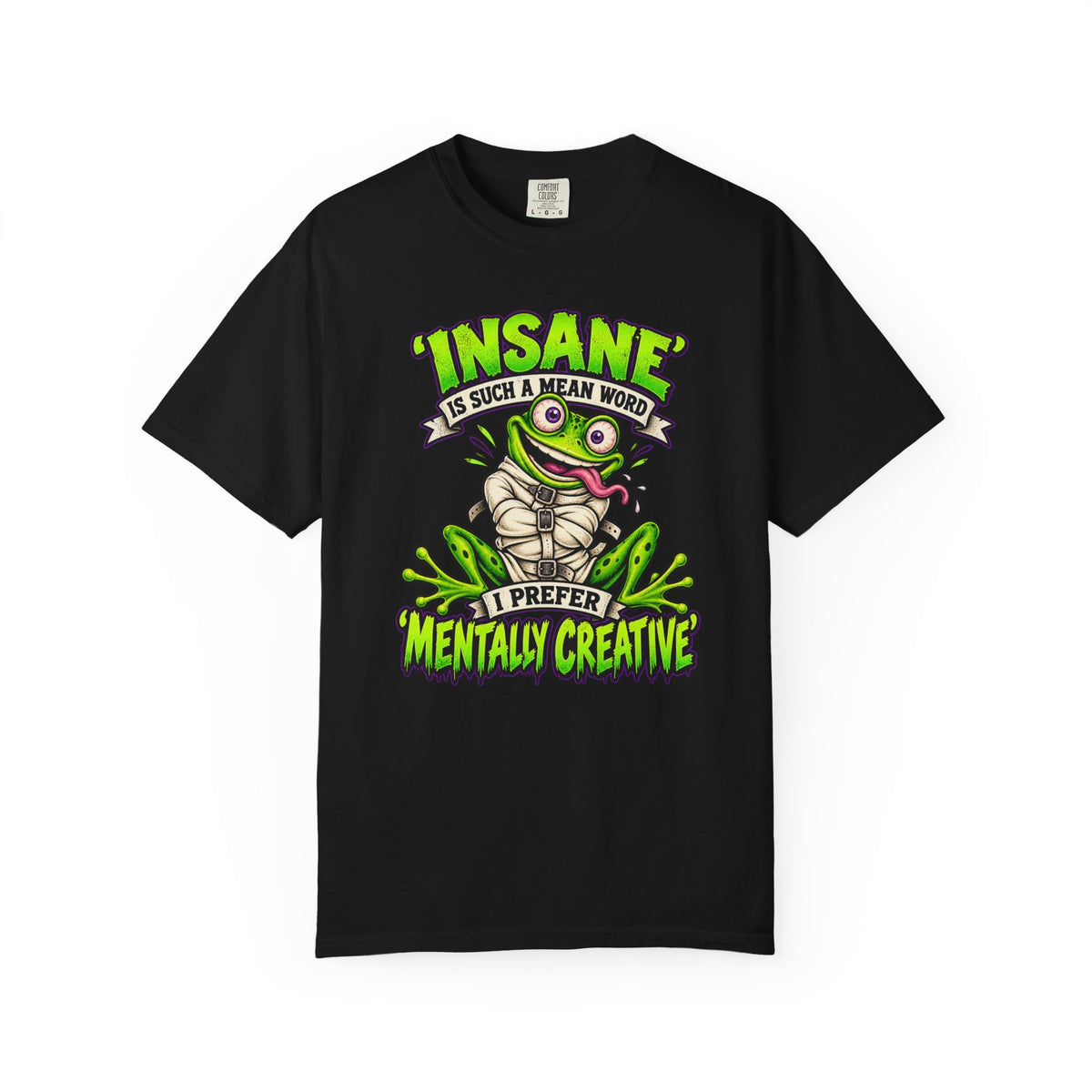 Insane? I Prefer Mentally Creative — Graphic T-Shirt
