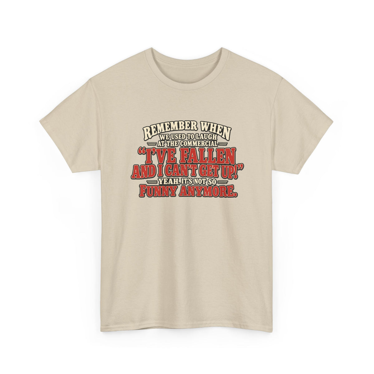 Funny Retro Quote Tee — “I’ve Fallen and I Can’t Get Up” Nostalgic Humor T-Shirt