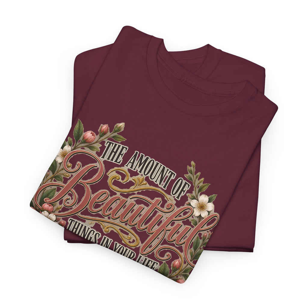 Inspirational Floral Tee — "The Amount Of Beautiful Things…Depends On Your Ability To Notice Them"