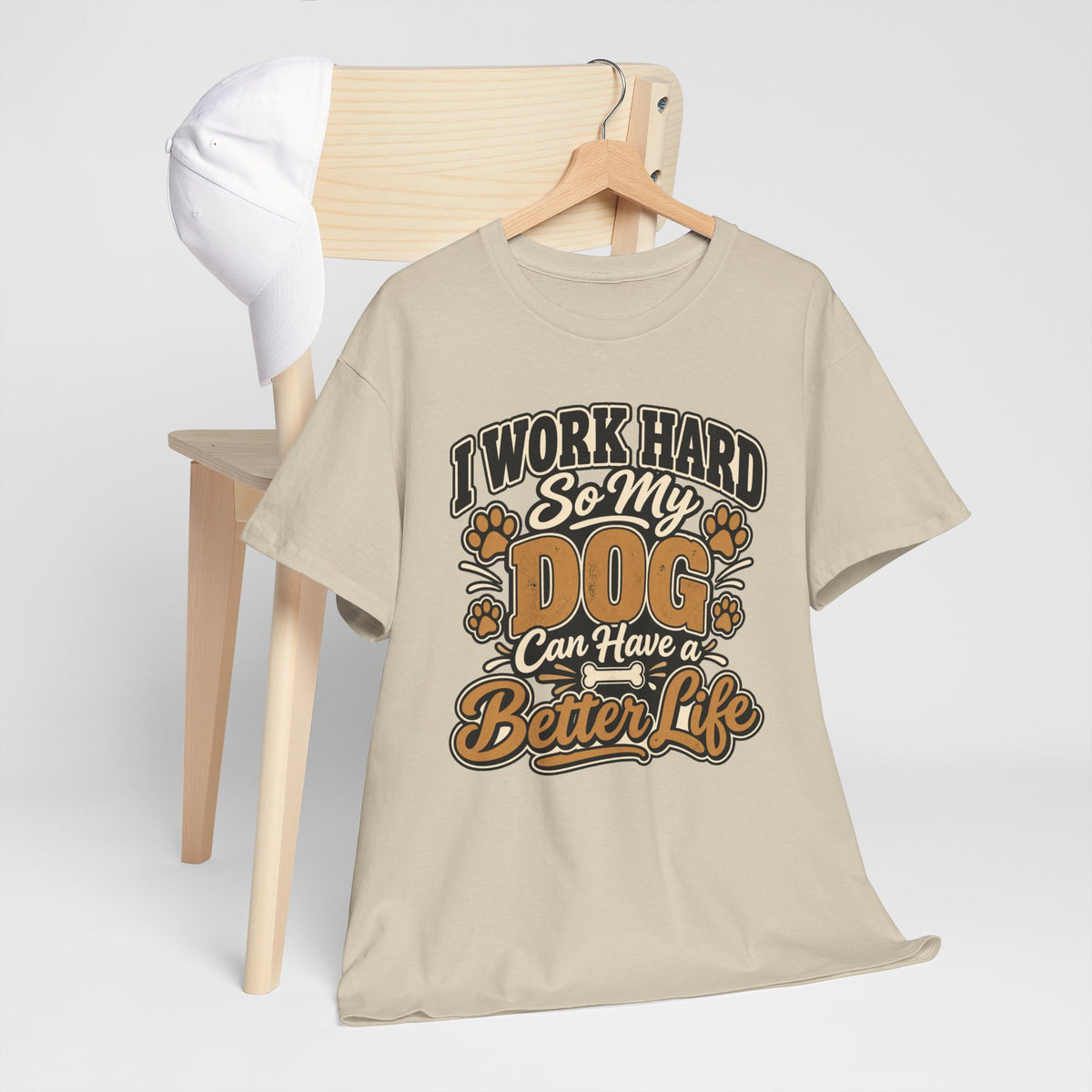 Dog Lover T‑Shirt — “I Work Hard So My Dog Can Have a Better Life”