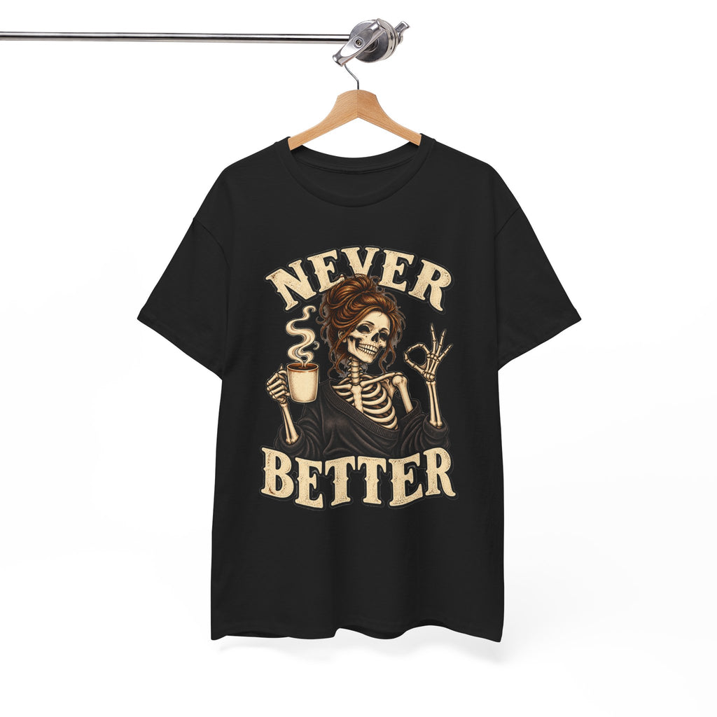 Never Better Skeleton Coffee Graphic Tee