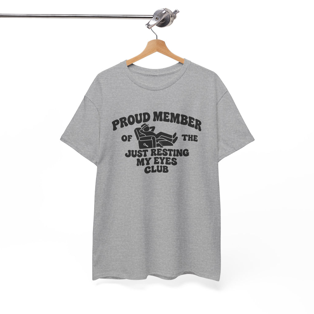Resting My Eyes Club T-Shirt — "Proud Member of the Just Resting My Eyes Club" Graphic Tee