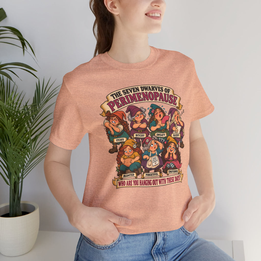 Perimenopause Tee — "The Seven Dwarves of Perimenopause" Funny Women’s Health Shirt