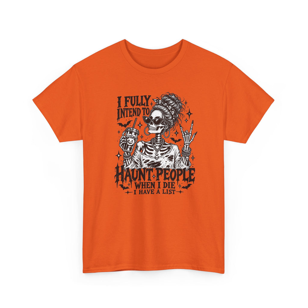 Haunted List Tee — "I Fully Intend to Haunt People When I Die" Graphic T-Shirt