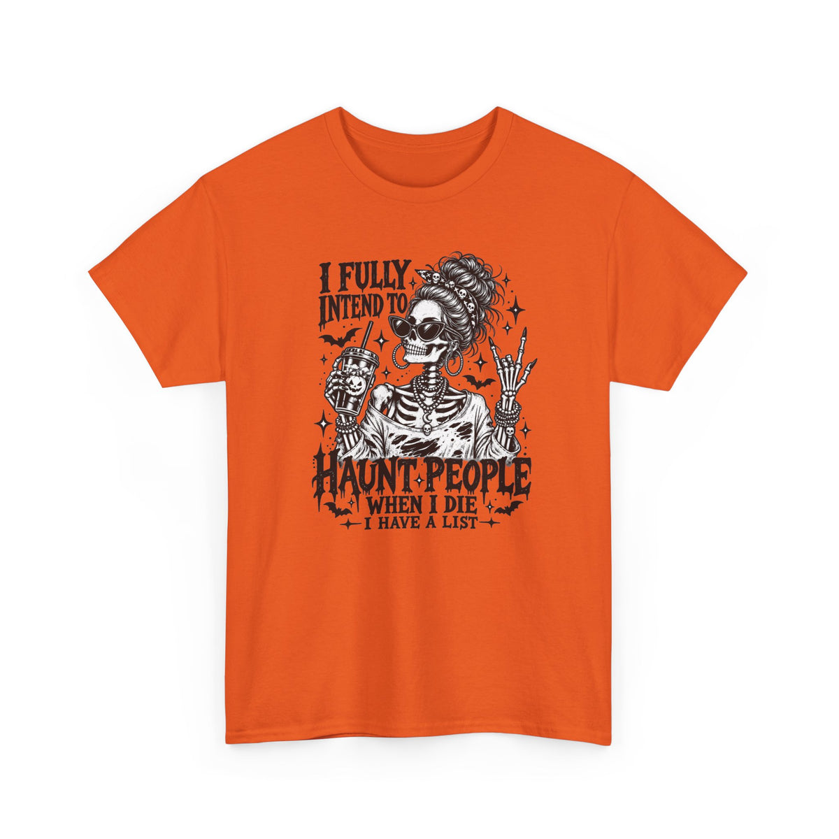 Haunted List Tee — "I Fully Intend to Haunt People When I Die" Graphic T-Shirt