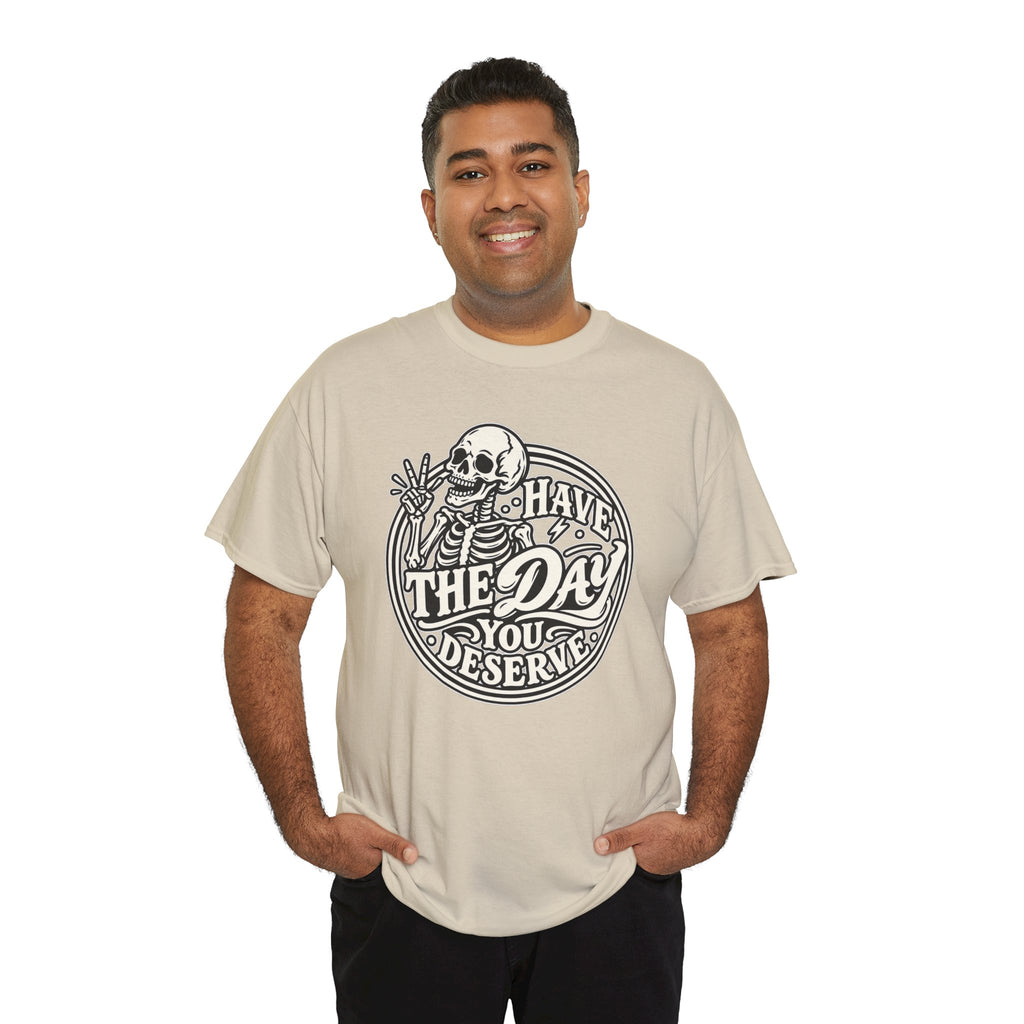 Have the Day You Deserve Tee — Vintage Skeleton Graphic T‑Shirt