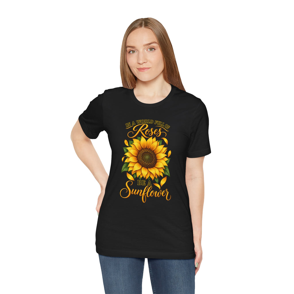 Be a Sunflower T-Shirt | Inspirational Floral Graphic