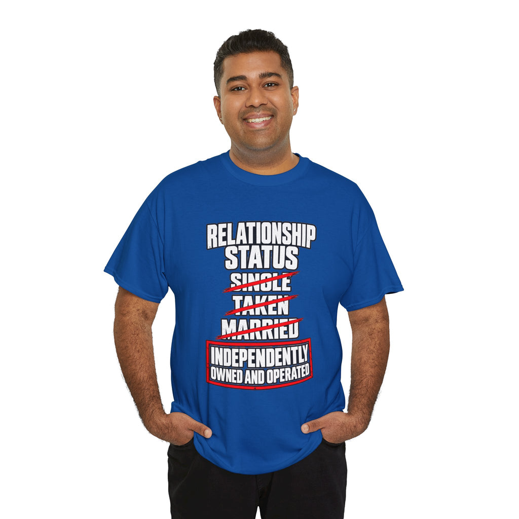 Independently Owned and Operated Relationship Status T-Shirt