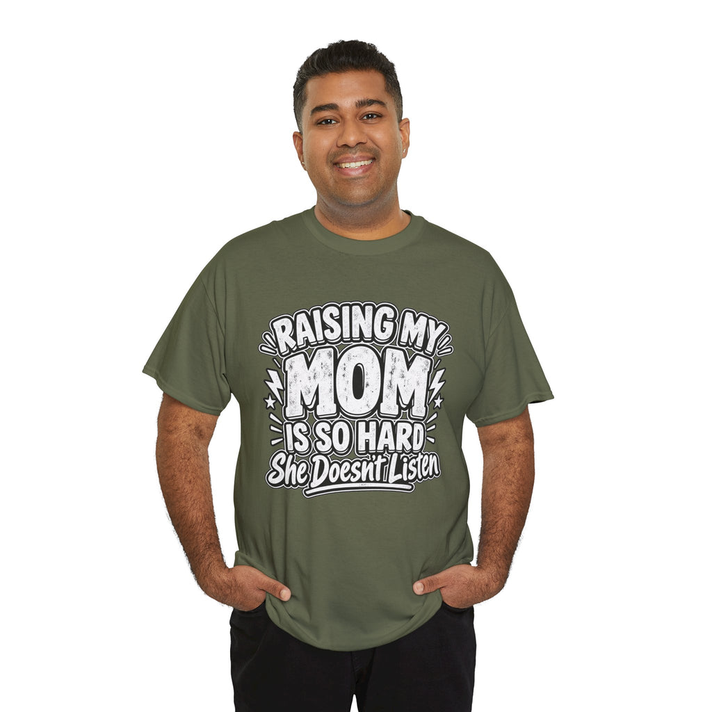 Raising My Mom Is So Hard Tee — Funny Mother-Son Humor Gift