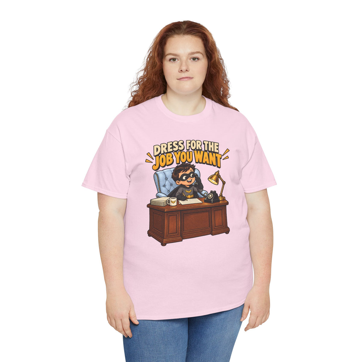 Dress for the Job You Want T-Shirt — Motivational Office Career Tee