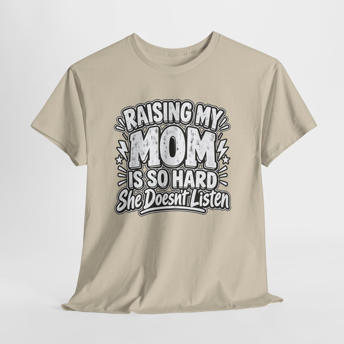 Raising My Mom Is So Hard Tee — Funny Mother-Son Humor Gift