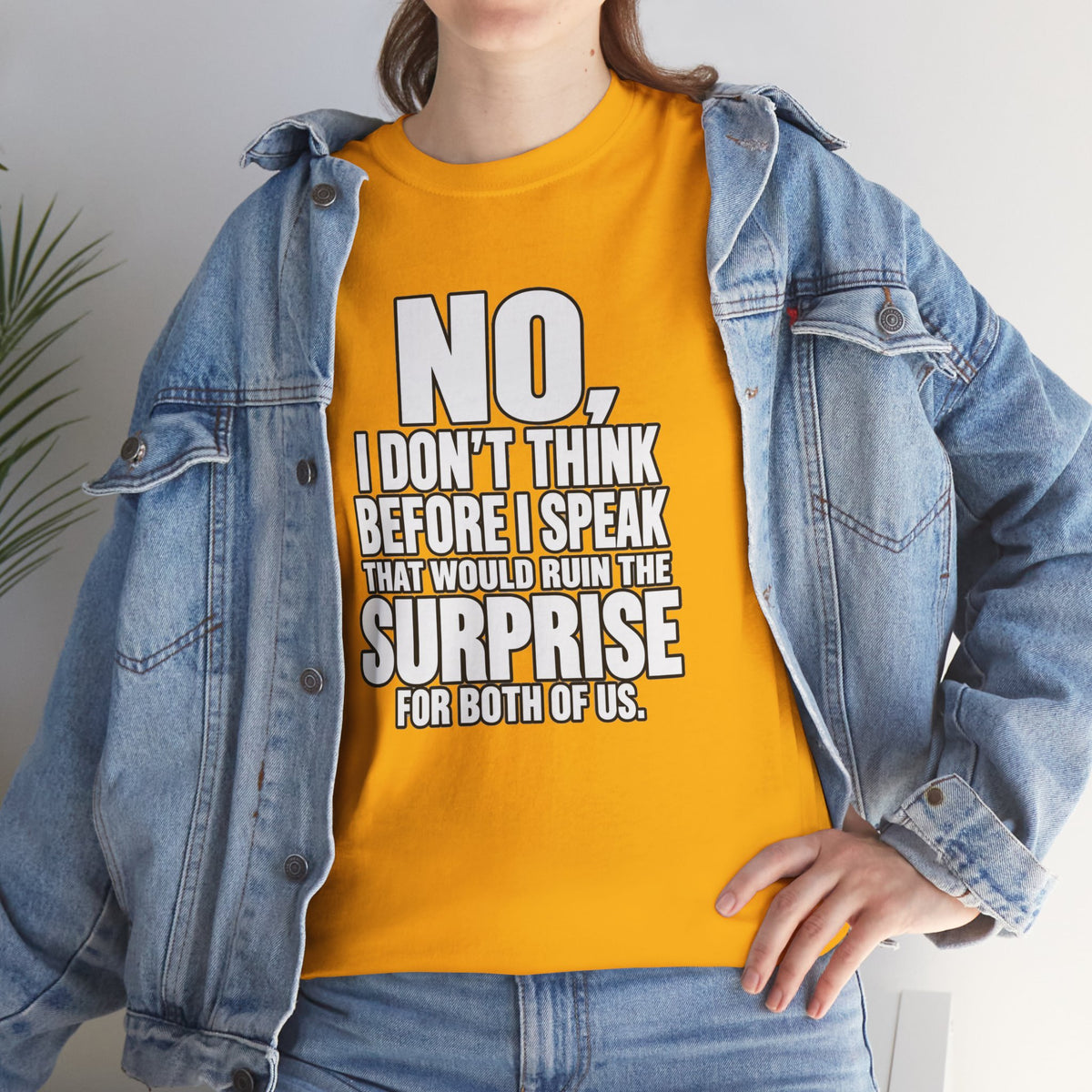 T‑Shirt — "No, I Don't Think Before I Speak That Would Ruin the Surprise" Funny Quote Tee