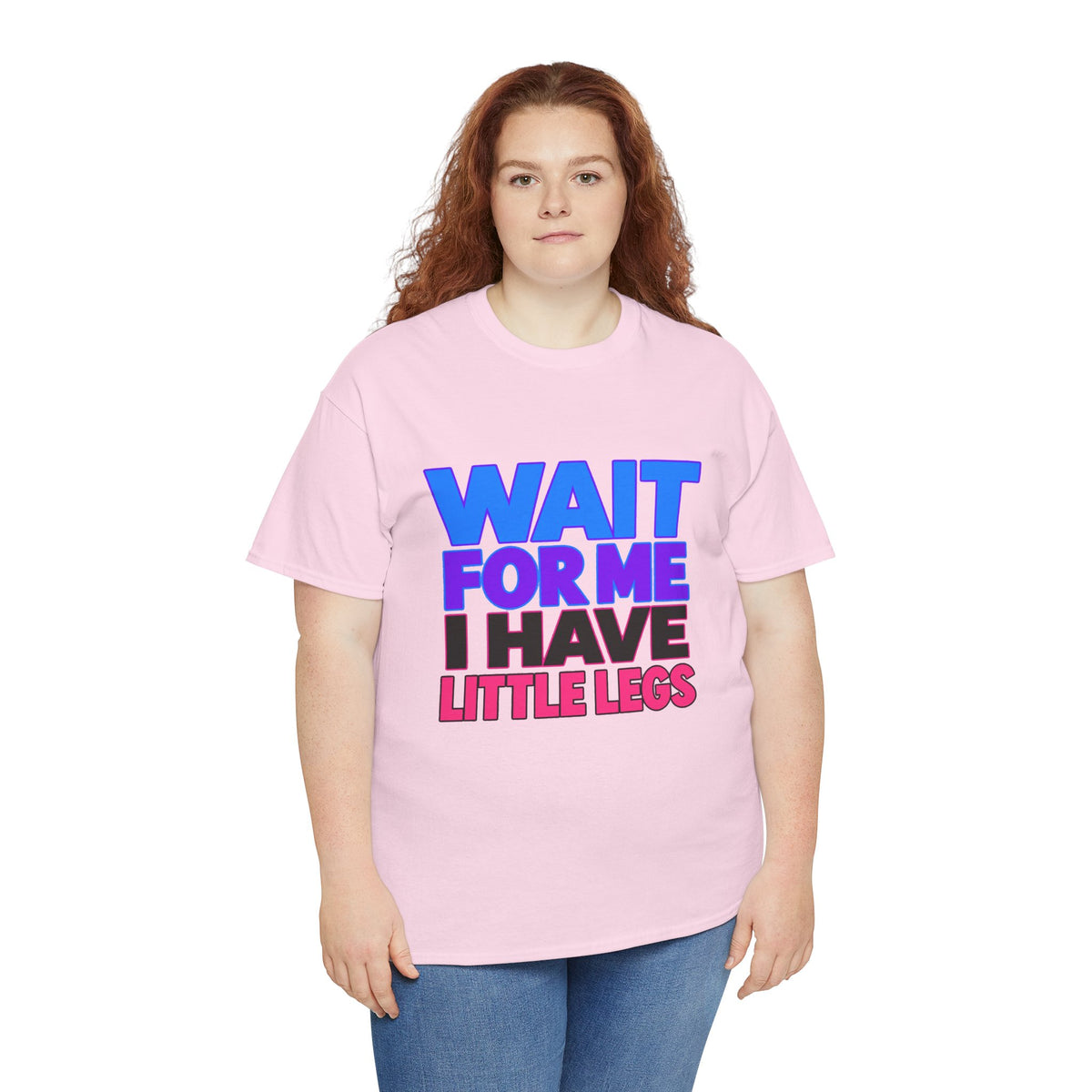 Wait For Me I Have Little Legs T-Shirt — Cute Pet / Toddler Humor Tee