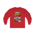 Don't Worry I Got This Long Sleeve Tee — I Watched a YouTube Video Graphic Shirt