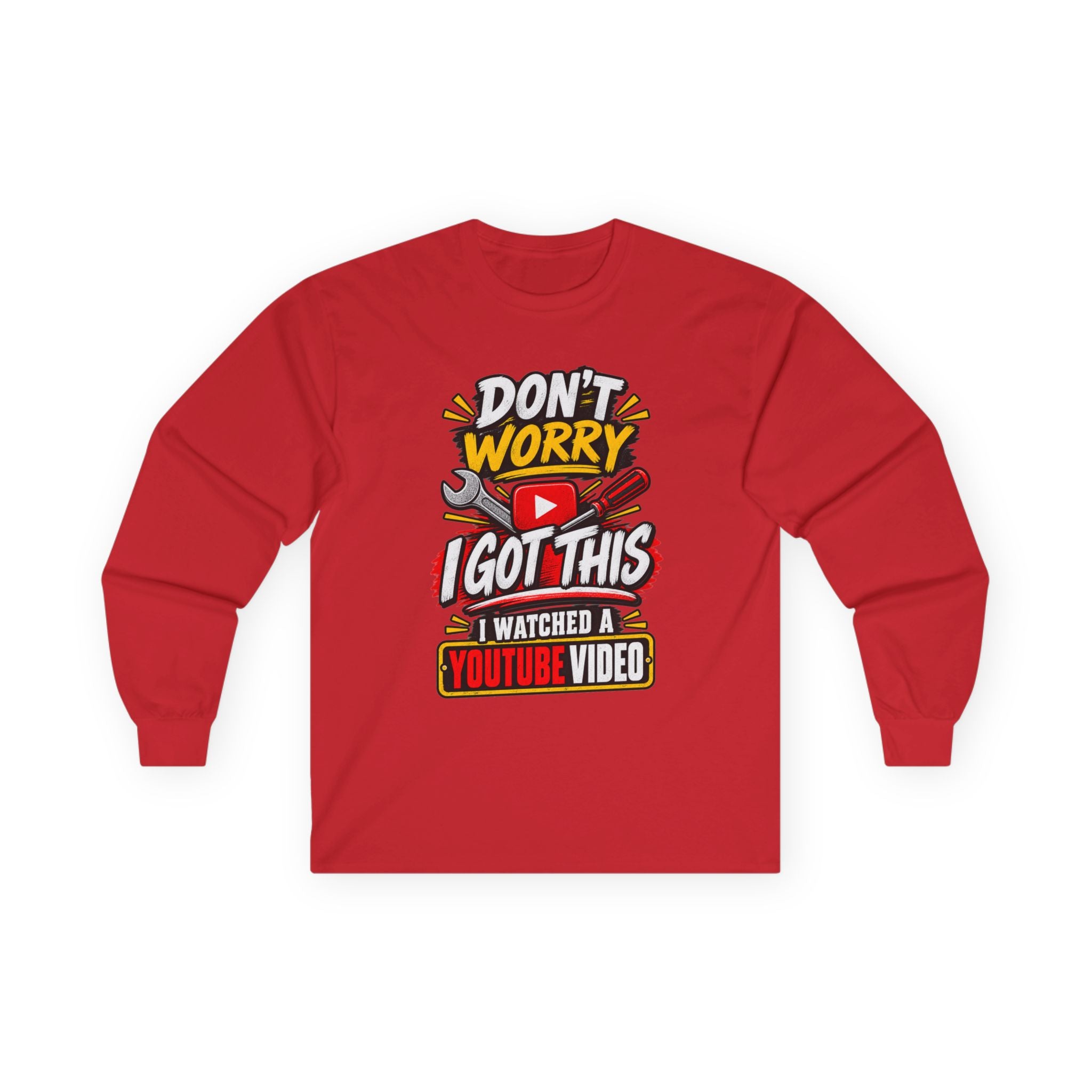 Don't Worry I Got This Long Sleeve Tee — I Watched a YouTube Video Graphic Shirt