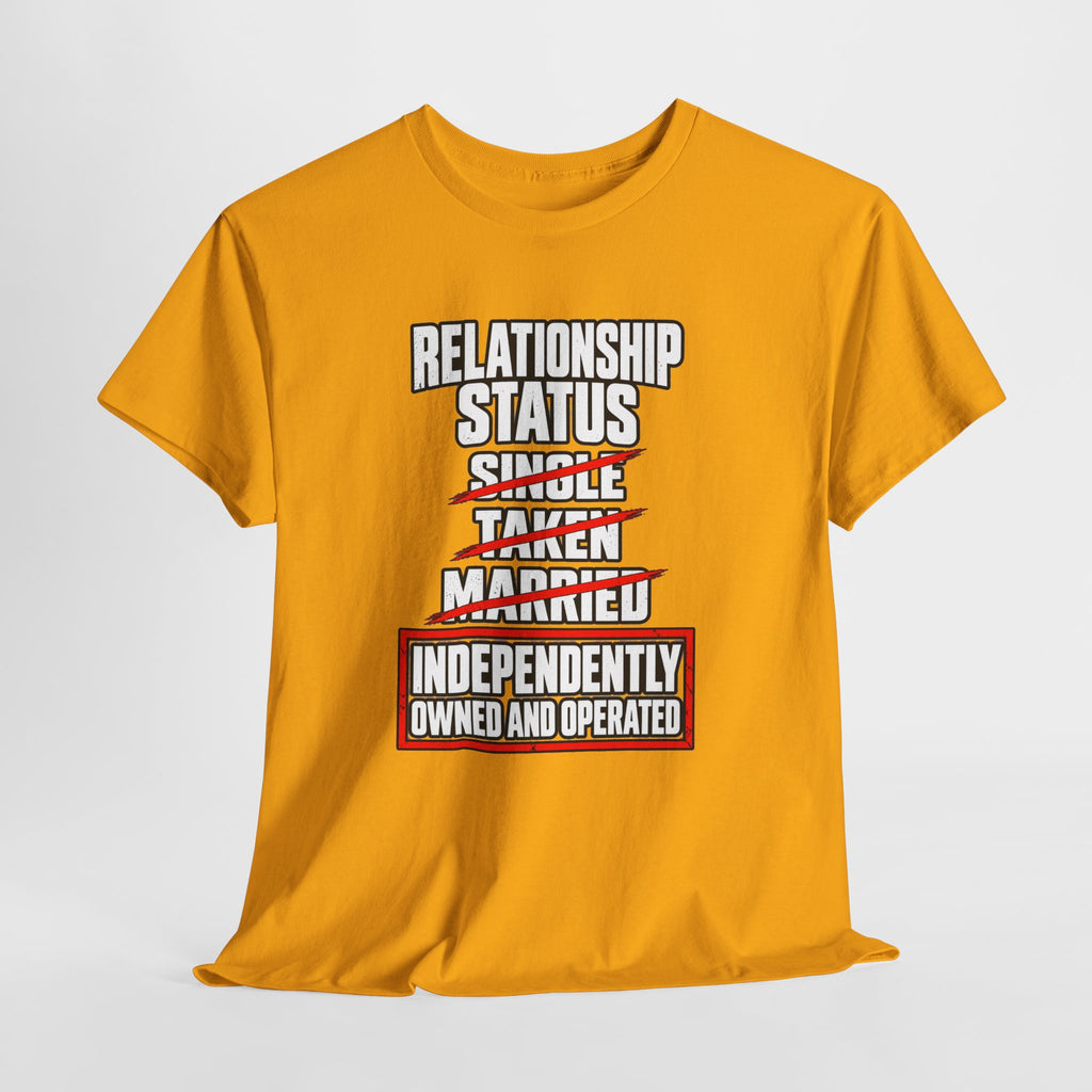 Independently Owned and Operated Relationship Status T-Shirt