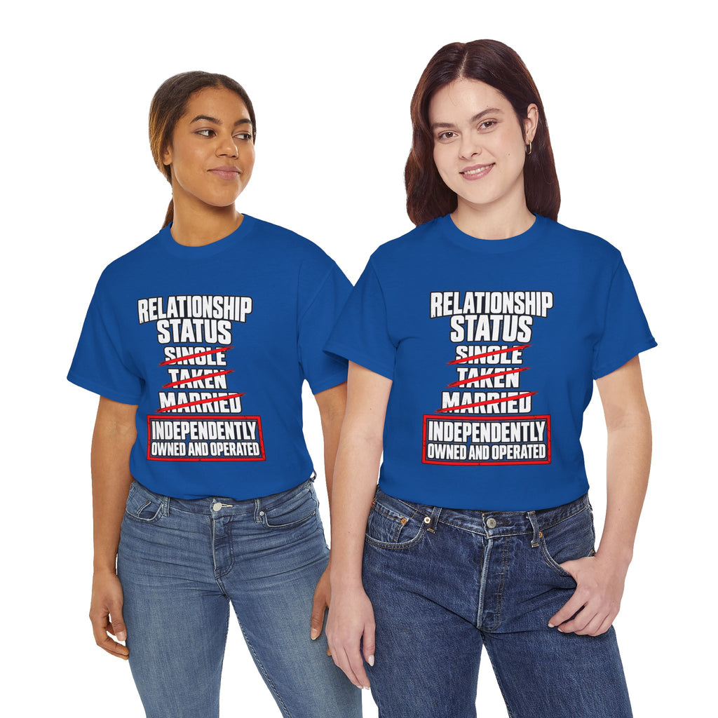 Independently Owned and Operated Relationship Status T-Shirt