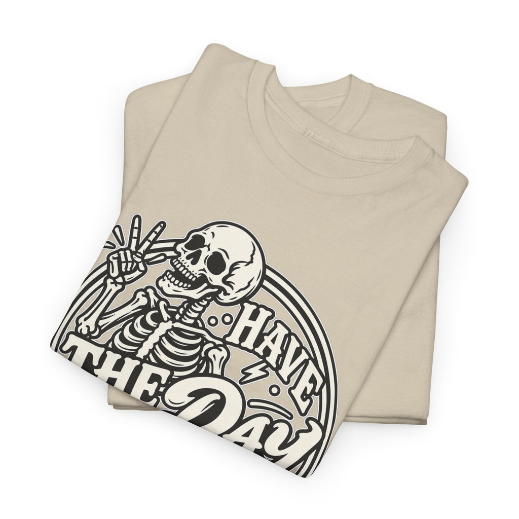 Have the Day You Deserve Tee — Vintage Skeleton Graphic T‑Shirt