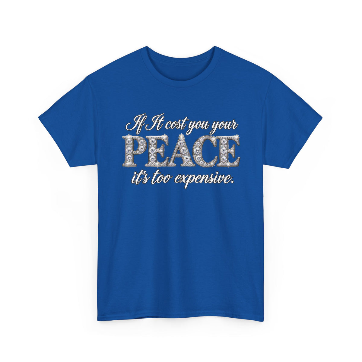 Peace Is Not Your Weakness Tee – "If it costs you your PEACE it's too expensive" Inspirational Graphic T-Shirt