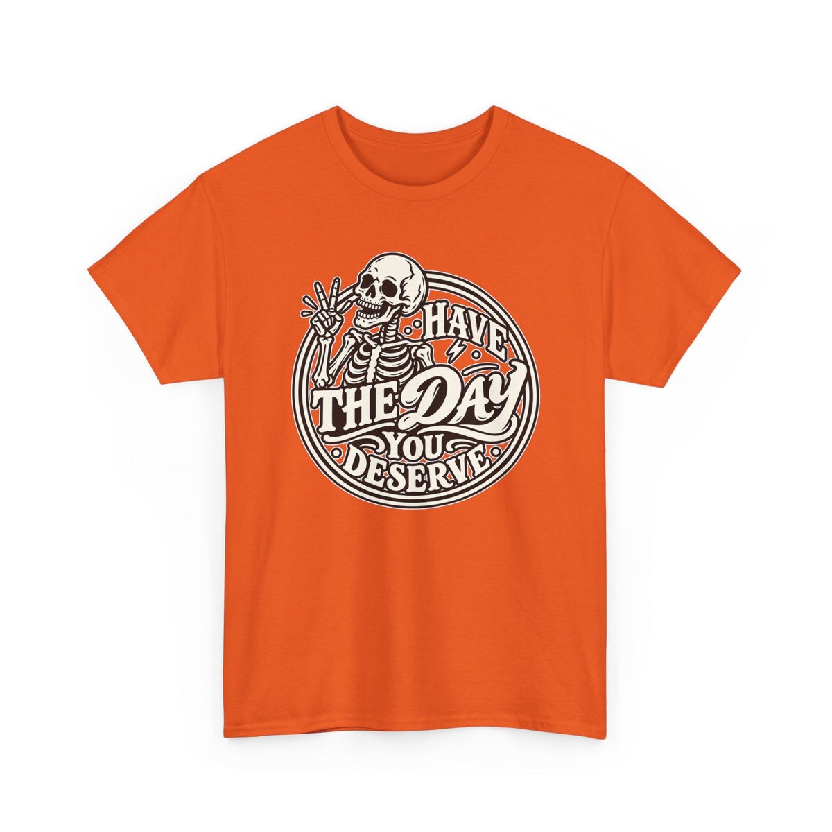 Have the Day You Deserve Tee — Vintage Skeleton Graphic T‑Shirt