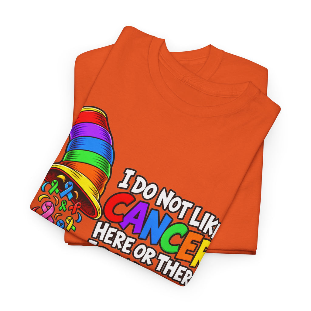 Cancer Awareness T-Shirt — “I Do Not Like Cancer Here or There” Rainbow Ribbon Tee