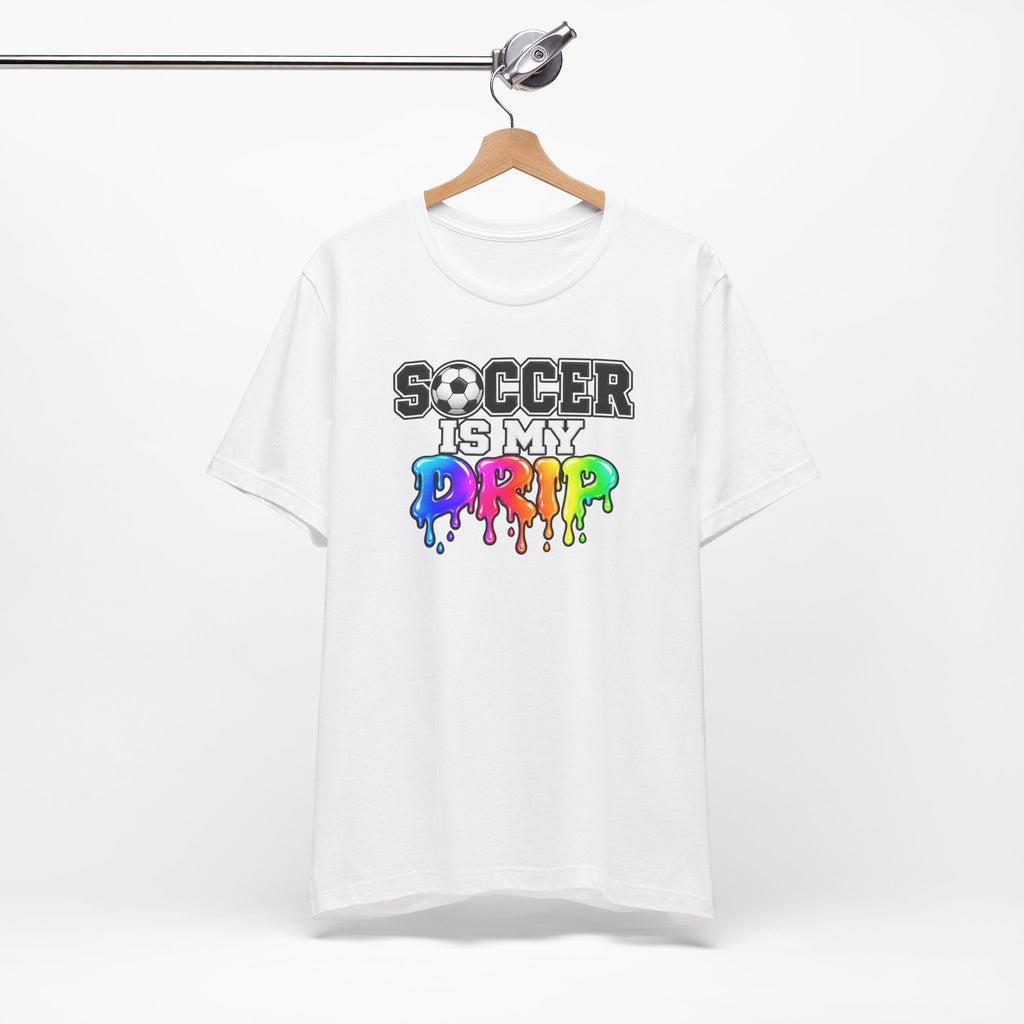 Soccer Is My Drip T-Shirt — Colorful Rainbow Drip Soccer Tee for Players & Fans