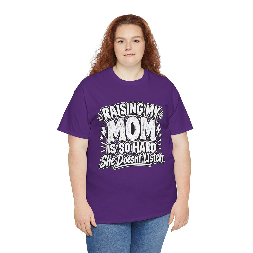 Raising My Mom Is So Hard Tee — Funny Mother-Son Humor Gift