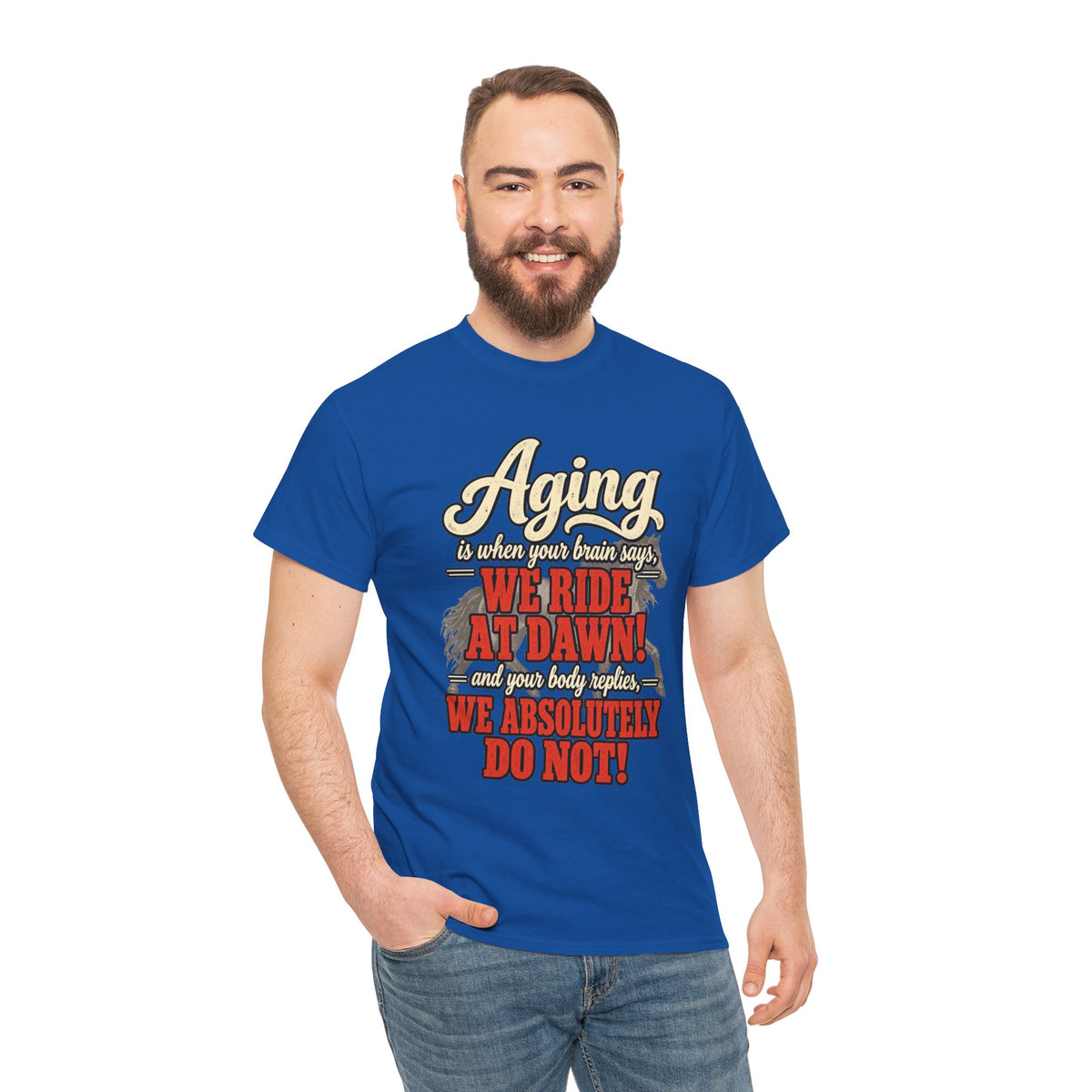 Aging: When Your Brain Says “We Ride at Dawn” Funny Graphic Tee