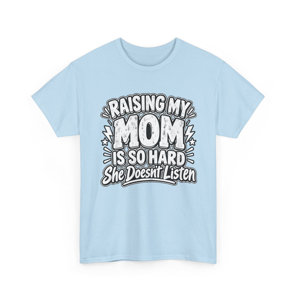 Raising My Mom Is So Hard Tee — Funny Mother-Son Humor Gift