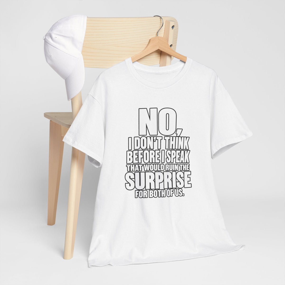 T‑Shirt — "No, I Don't Think Before I Speak That Would Ruin the Surprise" Funny Quote Tee