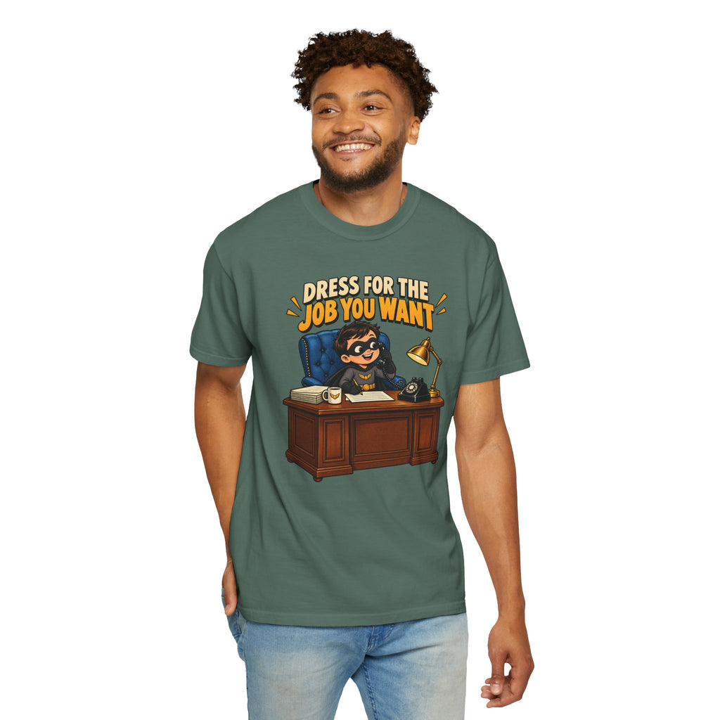 Dress for the Job You Want T-Shirt — Funny Office Career Motivation Tee