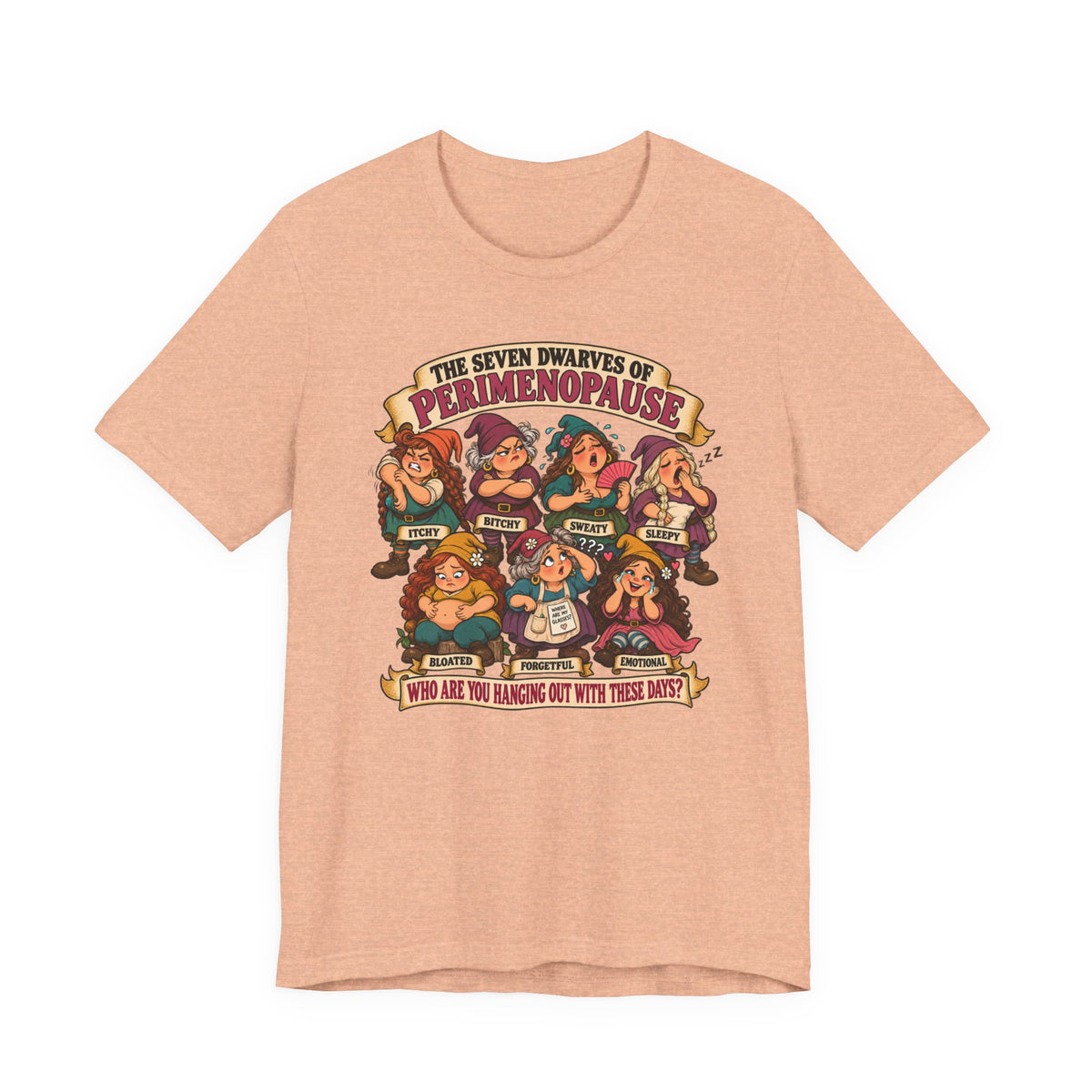 Perimenopause Tee — "The Seven Dwarves of Perimenopause" Funny Women’s Health Shirt