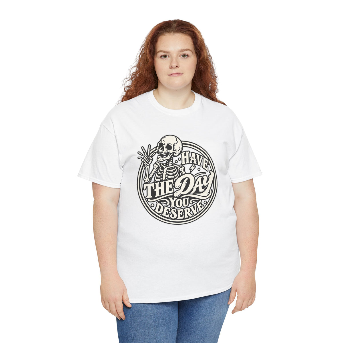 Have the Day You Deserve Tee — Vintage Skeleton Graphic T‑Shirt
