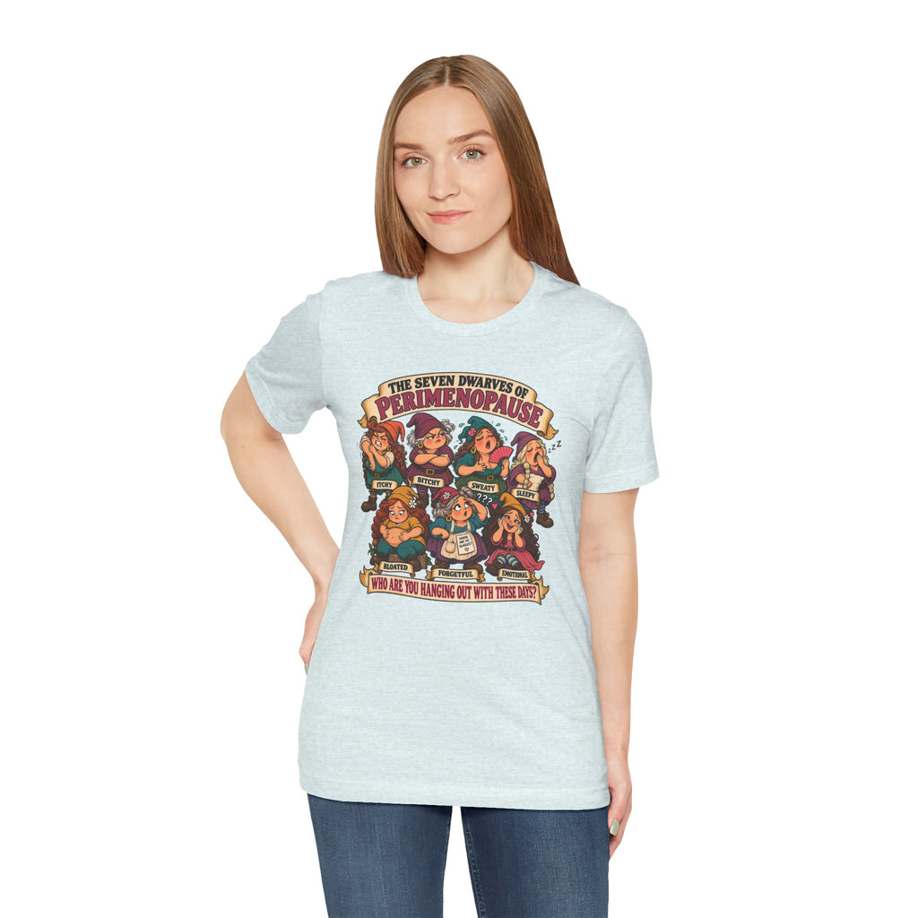Perimenopause Tee — "The Seven Dwarves of Perimenopause" Funny Women’s Health Shirt