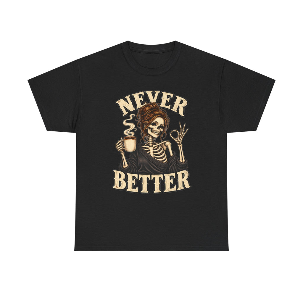 Never Better Skeleton Coffee Graphic Tee