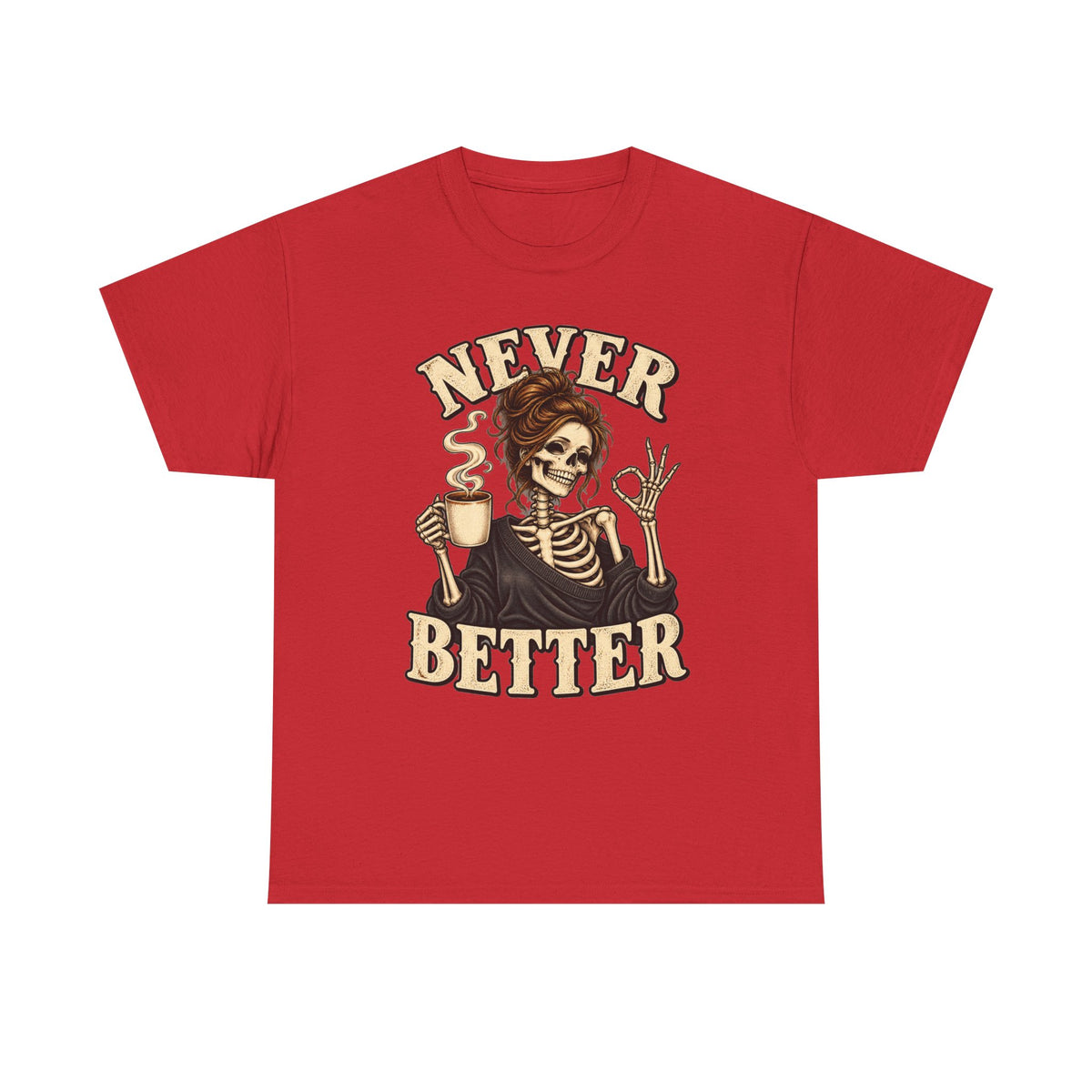 Never Better Skeleton Coffee Graphic Tee