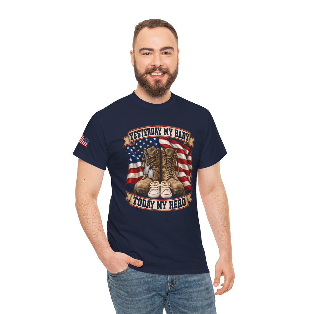 Yesterday My Baby, Today My Hero Military Tribute Tee