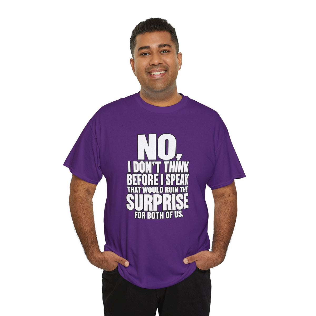T‑Shirt — "No, I Don't Think Before I Speak That Would Ruin the Surprise" Funny Quote Tee